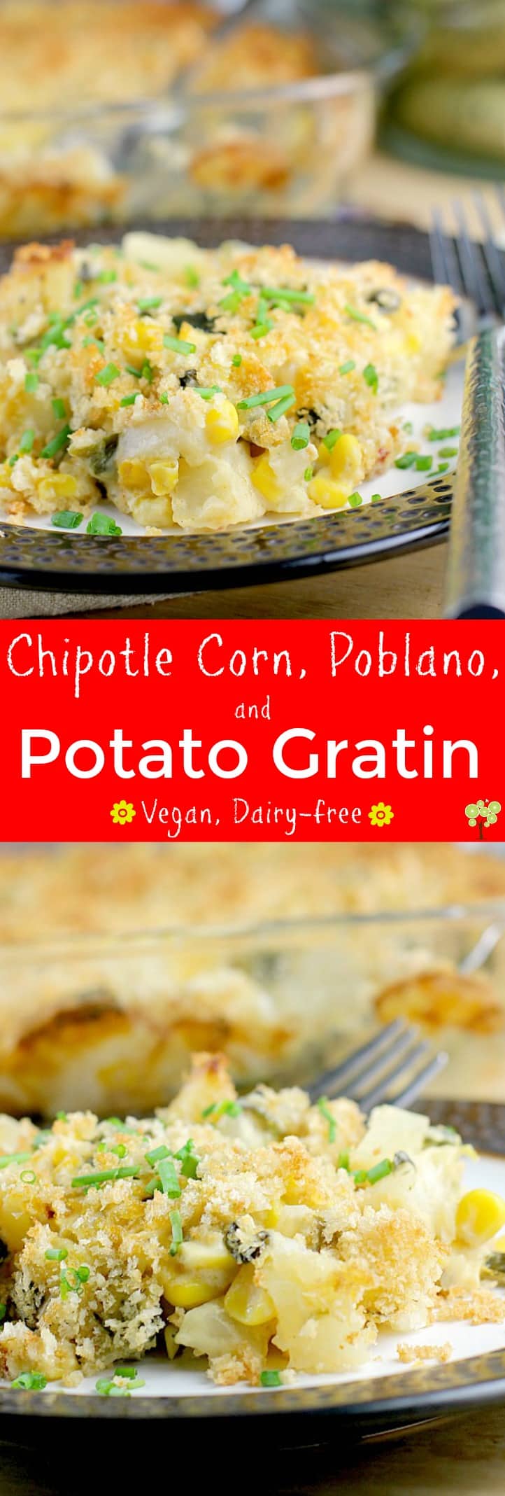 Chipotle Corn, Poblano, and Potato Gratin https://wp.me/p4qC4h-3ug #PlantBasedGoodness #ad 