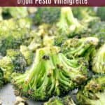 pin image with text overlay Oven Roasted Broccoli in Dijon Pesto Vinaigrette