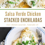 image for pinterest with text overlay recipe title Salsa Verde Chicken Stacked Enchiladas