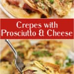image for pinterest of prepared recipe with text overlay Crepes with Prosciutto and Cheese
