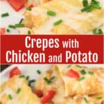 image for sharing on pinterest with text overlay recipe title Crepes with Chicken and Potato