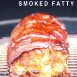 image for pinterest with text overlay recipe title Bacon Wrapped Smoked Fatty